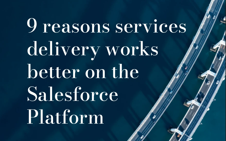 Ebook- 9 reasons services delivery works better on salesforce platform